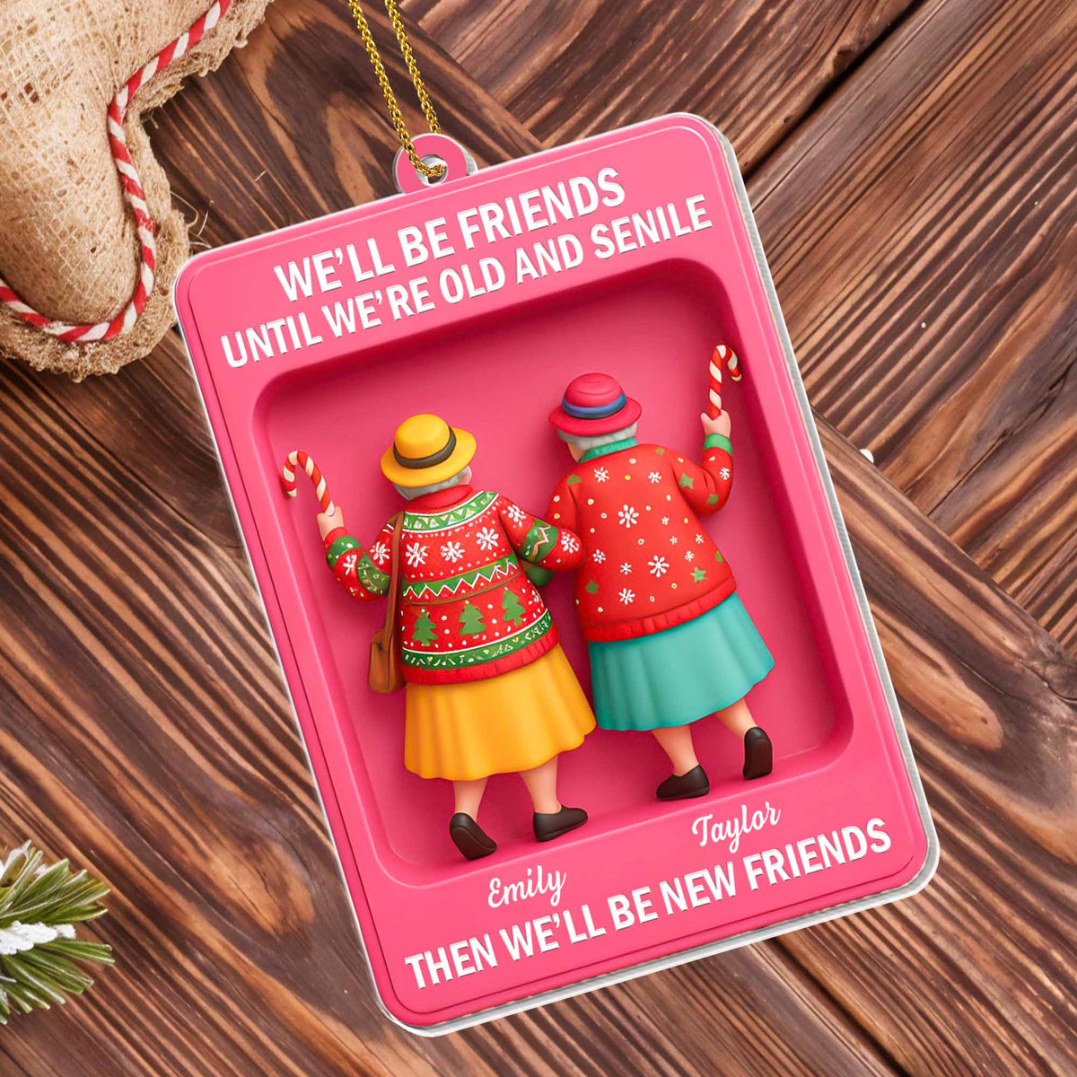 We'll Be Friends Until We're Old And Festive Friends Design