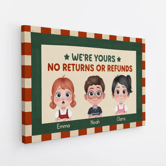 "We're Yours No Returns Or Refunds" Personalized Canvas / Poster - Funny Custom Gift for Parents & Grandparents