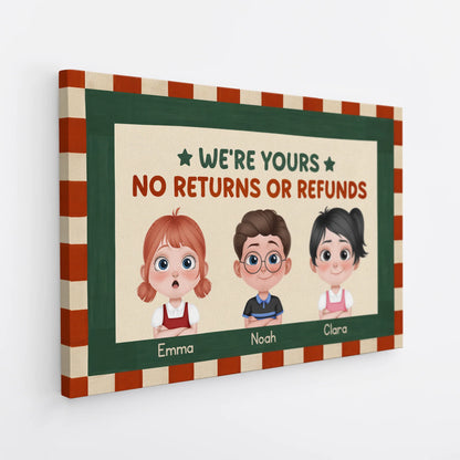 "We're Yours No Returns Or Refunds" Personalized Canvas / Poster - Funny Custom Gift for Parents & Grandparents