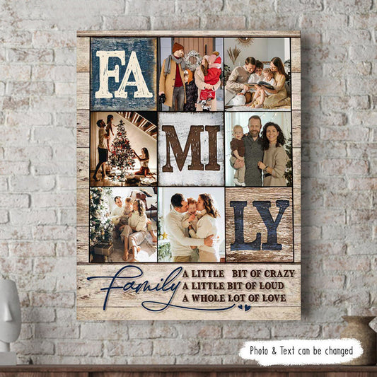 A Little Bit Of Crazy Loud And A Whole lot Of Love - Personalized Family Photo Collage Poster / Canvas