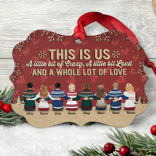 This Is Us A Little Bit Of Crazy - Personalized Wooden/Aluminum Ornament - Up to 10 people - Ver 2