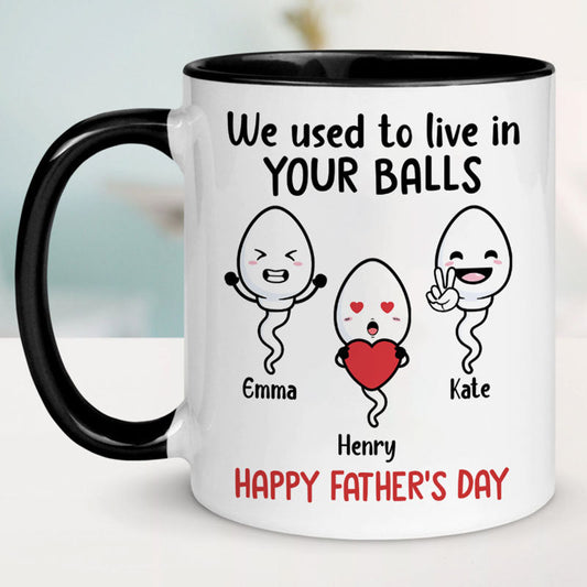 We Used To Live In Your Balls Personalized Mug - Custom Father’s Day Gift for Dad