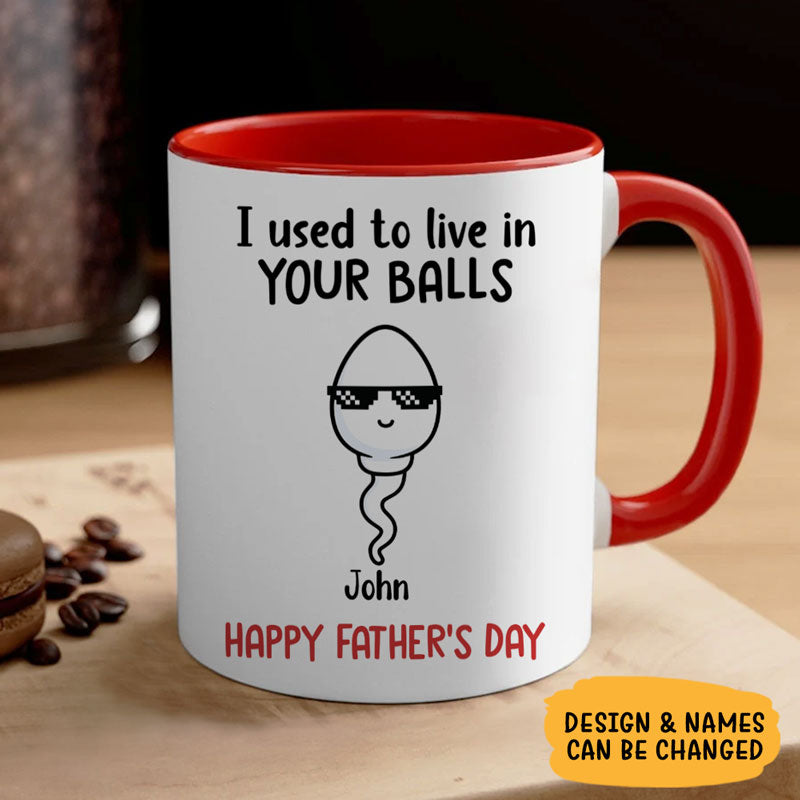 We Used To Live In Your Balls Personalized Mug - Custom Father’s Day Gift for Dad