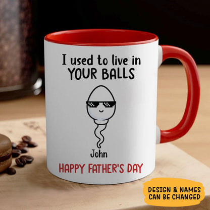 We Used To Live In Your Balls Personalized Mug - Custom Father’s Day Gift for Dad